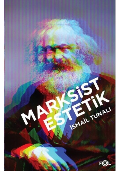Marksist Estetik / Prof. Dr. Ismail Tunalı 9786056934025