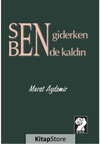 Sen Giderken Bende kaldın - Murat Aydemir - İştirak Yayınları