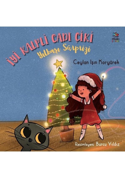 İyi Kalpli Cadı Çiki - Yılbaşı Sürprizi - Ceylan Işın Koryürek - İthaki Çocuk