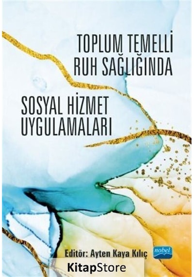 Toplum Temelli Ruh Sağlığında Sosyal Hizmet Uygulamaları- Nobel Akademik Yayıncılık
