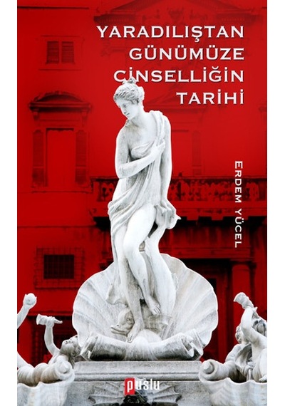 Yaradılıştan Günümüze Cinselliğin Tarihi