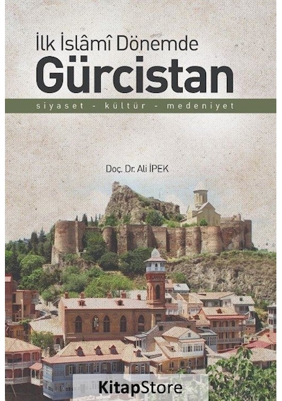 İlk İslami Dönemde Gürcistan - Ali İpek - Zafer Ofset Yayınları