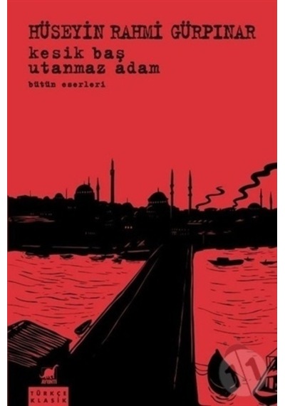Kesik Baş-Utanmaz Adam Bütün Eserleri - Hüseyin Rahmi Gürpınar - Ayrıntı Yayınları