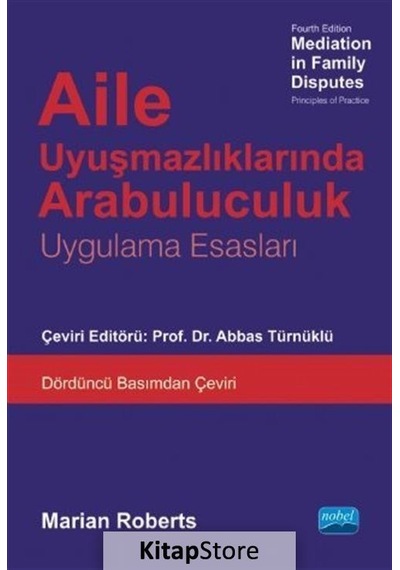 Aile Uyuşmazlıklarında Arabuluculuk-Uygulama Esasları- Nobel Akademik Yayıncılık