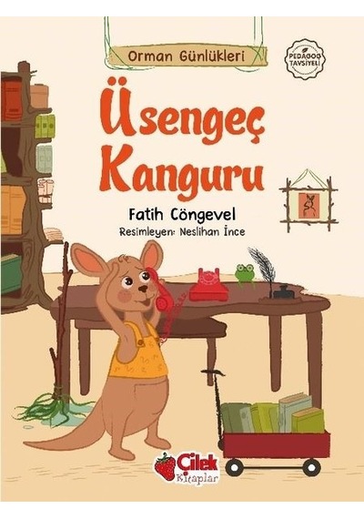 Üşengeç Kanguru - Orman Günlükleri 2 - Fatih Cöngevel - Çilek Kitaplar