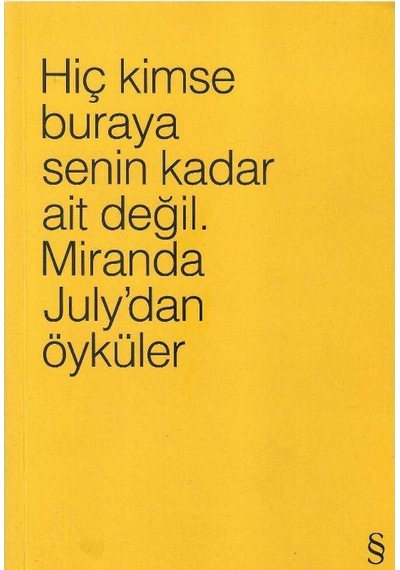 Hiç Kimse Buraya Senin Kadar Ait Değil July'dan Öyküler 1.baskı Renk Sarı