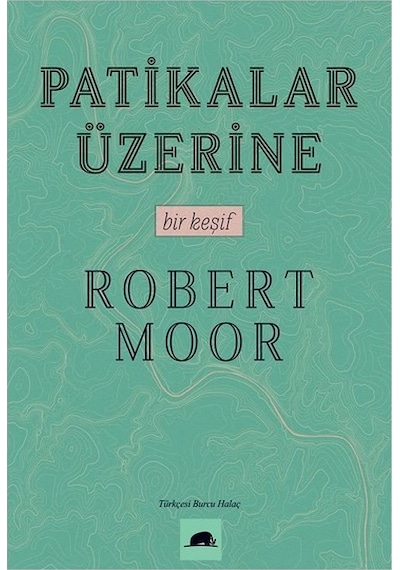 Patikalar Üzerine - Bir Keşif - Robert MoorKitap