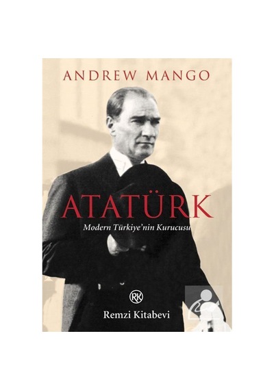 Atatürk / Modern Türkiye'Nin Kurucusu / Andrew Mango 9789751409881 ...