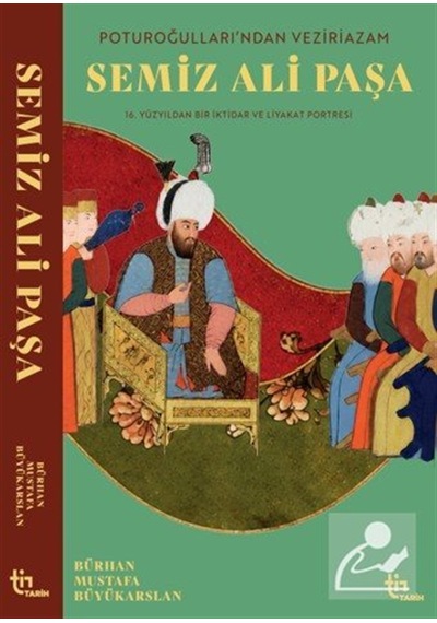 Poturoğullarından Veziriazam Semiz Ali Paşa 16. Yüzyıldan Bir ...