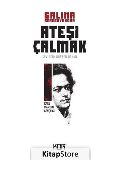 Ateşi Çalmak 1 / Karl Marx 'In Gençliği / Galina Serebryakova