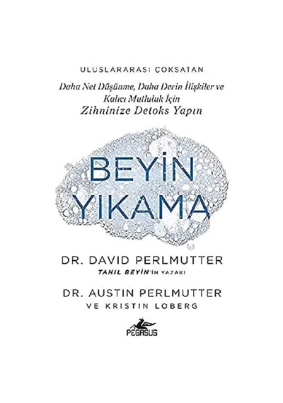 Beyin Yıkama: Daha Net Düşünme, Daha Derin İlişkiler Ve Kalıcı Mutluluk İçin Zihninize Detoks Yapın