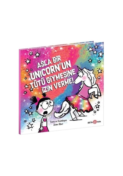 Asla Bir Unicorn'un Tütü Giymesine İzin Verme! - Diane Alber - Beta Kids