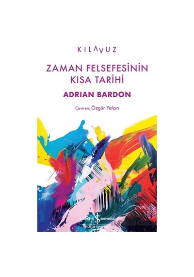 Zaman Felsefesinin Kısa Tarihi İş Bankası Kültür Yayınları Ciltli