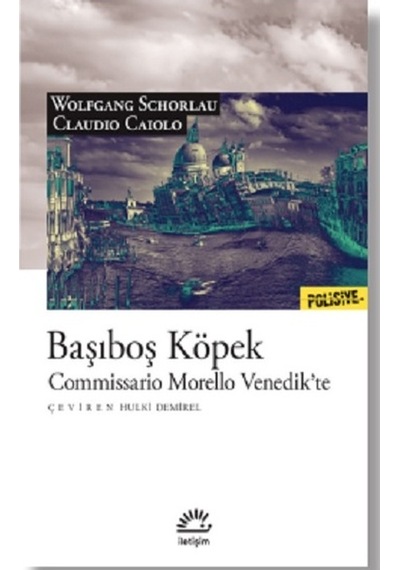 Başıboş Köpek - Commissario Morello Venedik'te - Claudio Caiolo - İletişim Yayınları
