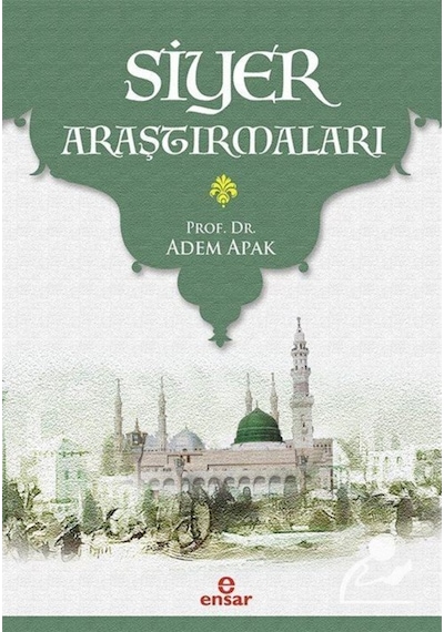 Siyer Araştırmaları - Adem Apak - Ensar Neşriyat