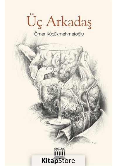Üç Arkadaş - Ömer Küçükmehmetoğlu - Anatolia Kültür