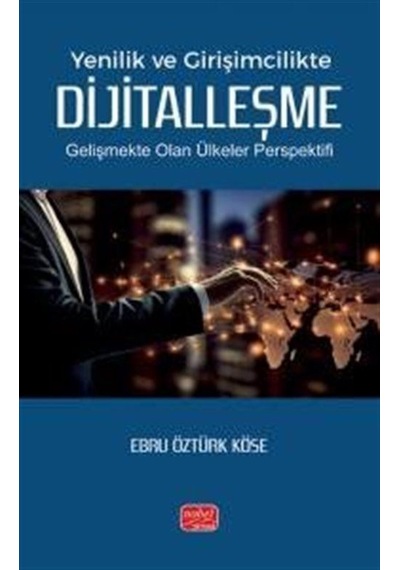 Yenilik Ve Girişimcilikte Dijitalleşme / Ebru Öztürk Köse