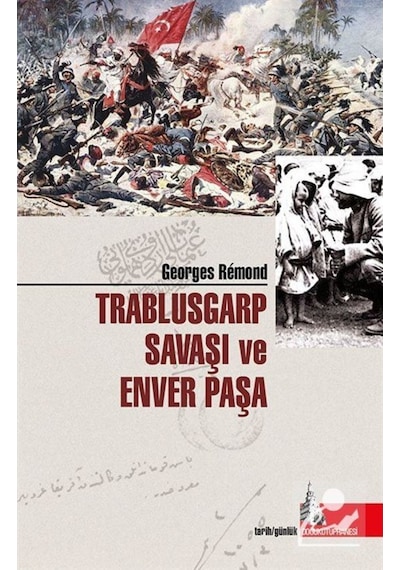 Trablusgarp Savaşı Ve Enver Paşa / Georges Remond 9786052127254