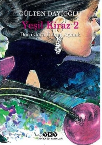 Yeşil Kiraz 2 - Doruklara Kanat Açmak - Gülten Dayıoğlu - Yapı Kredi Yayınları