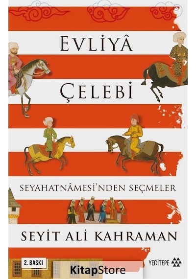 Evliya Çelebi Seyahatnamesi'nden Seçmeler - Seyit Ali Kahraman - Yeditepe Yayınevi