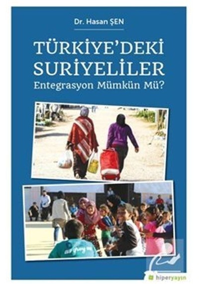 Türkiye'deki Suriyeliler Entegrasyon Mümkün Mü? - Hasan Şen - Hiperlink