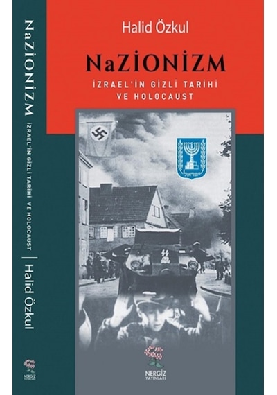 Nazionizm - İzrael'in Gizli Tarihi ve Holocaust - Halid Özkul - Nergiz Yayınları