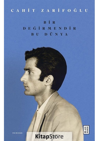 Bir Değirmendir Bu Dünya - Cahit Zarifoğlu - Ketebe