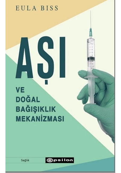 Aşı ve Doğal Bağışıklık Mekanizması - Eula Biss - Epsilon Yayınevi