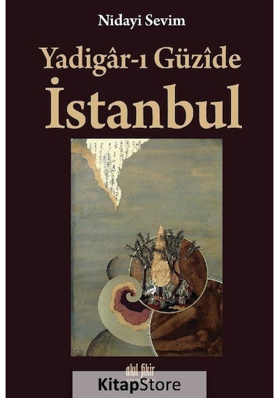 Yadigar-ı Güzide İstanbul - Nidayi Sevim - Akıl Fikir Yayınları