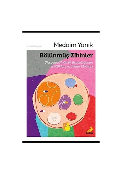 Bölünmüş Zihinler Dissosiyatif Kimlik Bozukluğunun Dkb Tanı ...