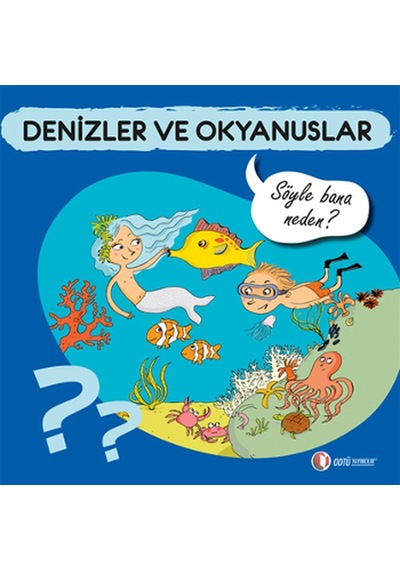 Denizler ve Okyanuslar - Söyle Bana Neden? - Sylvie Baussier - ODTÜ Yayıncılık