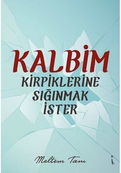 Kalbim Kirpiklerine Sığınmak İster - Meltem Tanı - İkinci Adam Yayınları