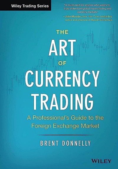 The Art Of Currency Trading: A Professional's Guide To The Foreign Exchange Market