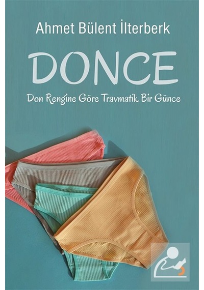 Donce & Don Rengine Göre Travmatik Bir Günce / Ahmet Bülent İl...