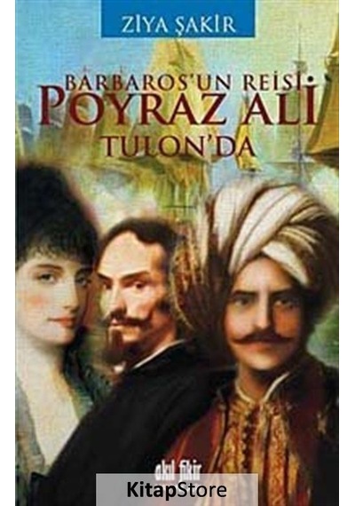 Barbaros'un Reisi Poraz Ali Tulon'da - Ziya Şakir - Akıl Fikir Yayınları