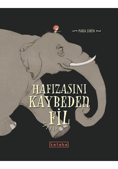 Hafızasını Kaybeden Fil - Maria Giron - Ketebe