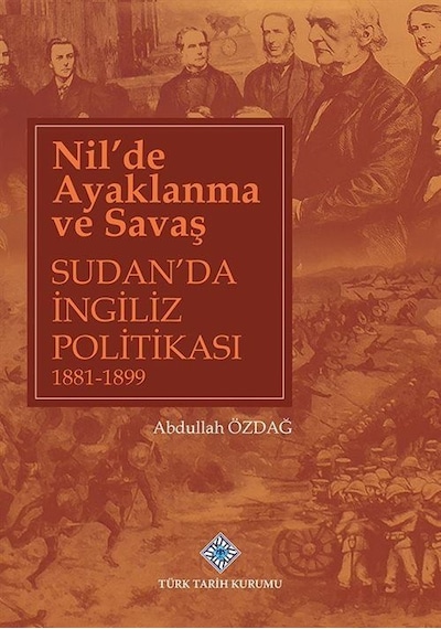 Nil'de Ayaklanma ve Savaş Sudan'da İngiliz Politikası 1881-189...