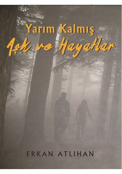 Yarım Kalmış Aşk ve Hayatlar - Erkan Atlıhan