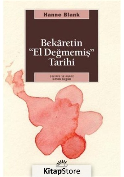 Bekaretin El Değmemiş Tarihi / Hanne Blank