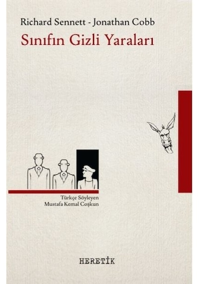 Sınıfın Gizli Yaraları - Richard Sennett -  Jonathan Cobb - Heretik Yayıncılık