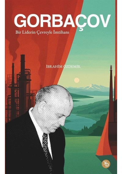 Gorbaçov & Bir Liderin Çevreyle İmtihanı / Prof. Dr. İbrahim Ö...