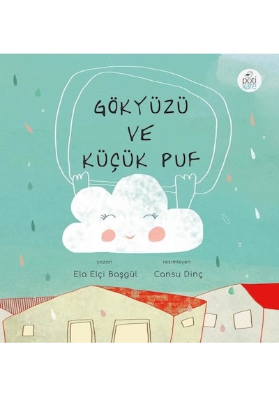 Gökyüzü ve Küçük Puf - Ela Elçi Başgül - Pötikare Yayınları