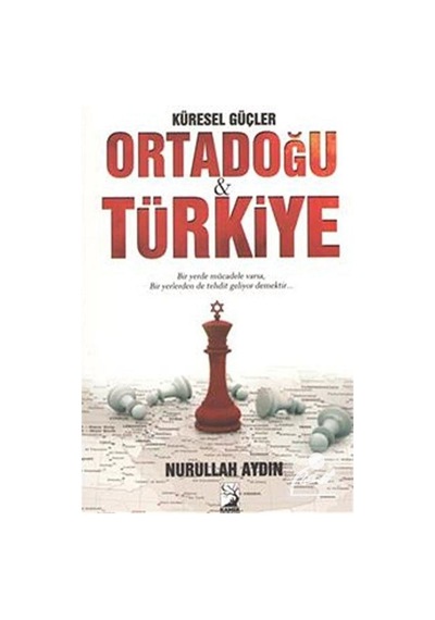 Küresel Güçler Ortadoğu Türkiye - Nurullah Aydın - Kamer Yayınları