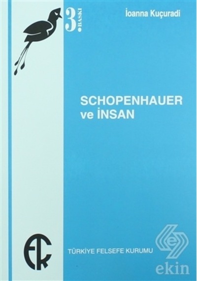 Schopenhauer ve İnsan - İoanna Kuçuradi - Türkiye Felsefe Kurumu