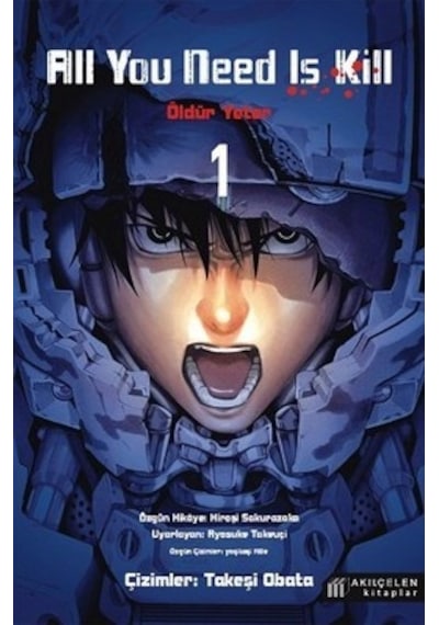 All You Need Is Kill 1 - Öldür Yeter - 1 - Hiroşi Sakurazaka - Akılçelen Kitaplar