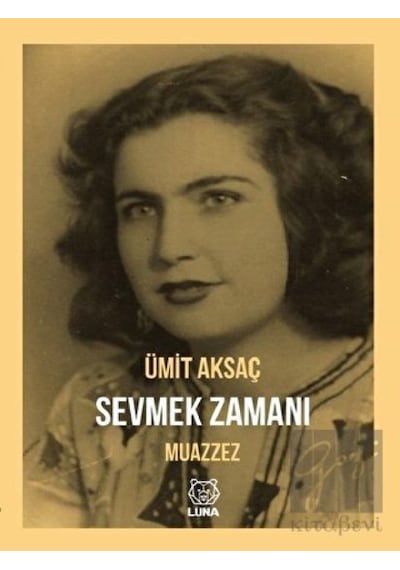 Sevmek Zamanı-Muazzez - Ümit Aksaç - Luna Yayınları