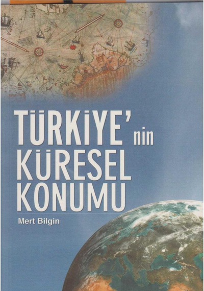 Türkiye'nin Küresel Konumu - Mert Bilgin İlk Baskı 2008