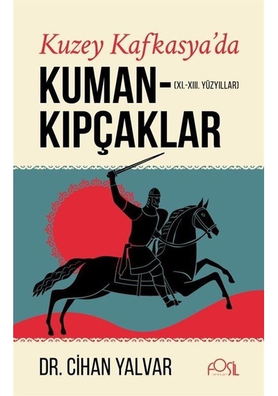 Kuzey Kafkasya'da Kuman-kıpçaklar & Xı.-xııı. Yüzyıllar / Dr. ...