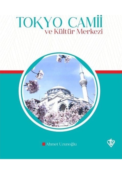 Tokyo Camii ve Kültür Merkezi - Ahmet Uzunoğlu - Türkiye Diyanet Vakfı Yayınları