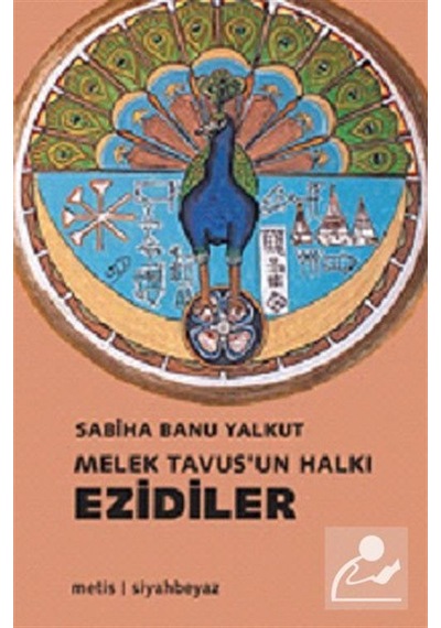 Melek Tavus'un Halkı Ezidiler / Sabiha Banu Yalkut
